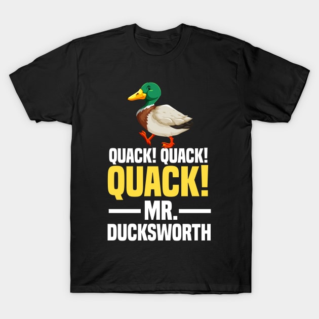 Quack! quack! quack! mr ducksworth T-Shirt by SinBle